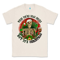 Natural When you're dead inside but it's christmas Classic Tee - RanaPortraitStore