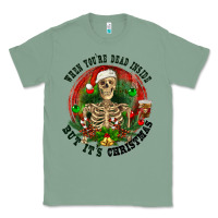 Sage When you're dead inside but it's christmas Classic Tee - RanaPortraitStore