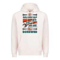 If Grandpap Can't Fix It We Are All Screwed Premium Hoodie | Teevron