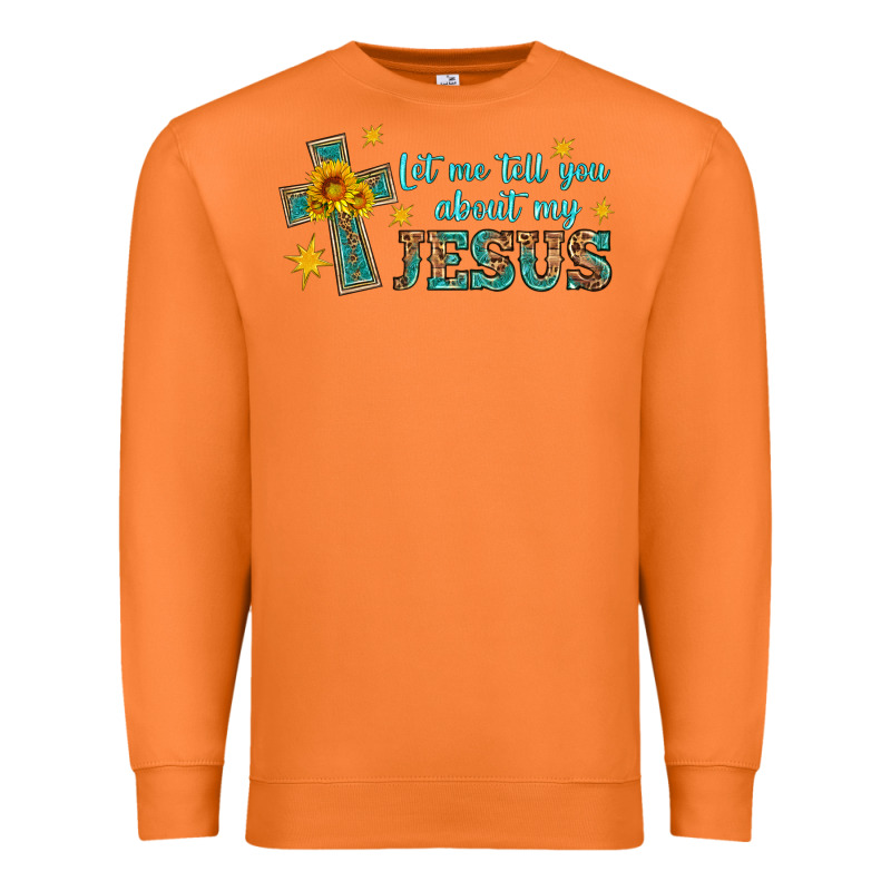Let Me Tell You About My Jesus Premium Sweatshirt by HRA Design Shop | Teevron