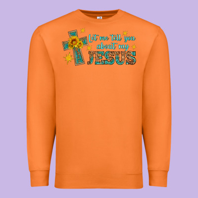 Let Me Tell You About My Jesus Premium Sweatshirt Designed By Hra Design Shop