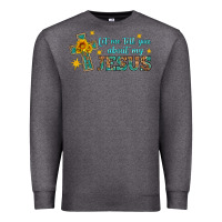 Charcoal Heather let me tell you about my jesus Premium Sweatshirt - HRA Design Shop