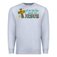 Heather Grey let me tell you about my jesus Premium Sweatshirt - HRA Design Shop