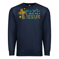 Navy let me tell you about my jesus Premium Sweatshirt - HRA Design Shop
