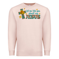 Pale Pink let me tell you about my jesus Premium Sweatshirt - HRA Design Shop