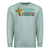 Seafoam let me tell you about my jesus Premium Sweatshirt - HRA Design Shop