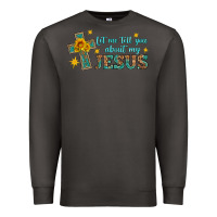 Smoke let me tell you about my jesus Premium Sweatshirt - HRA Design Shop