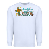 White let me tell you about my jesus Premium Sweatshirt - HRA Design Shop