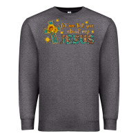Charcoal Heather let me tell you about my jesus Premium Sweatshirt - HRA Design Shop