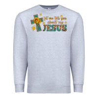 Heather Grey let me tell you about my jesus Premium Sweatshirt - HRA Design Shop