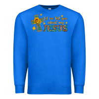 True Royal let me tell you about my jesus Premium Sweatshirt - HRA Design Shop