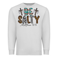 Dove Grey be salty matthew 5. 13 Premium Sweatshirt - CowhideDigitalArt