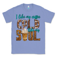 Colony Blue i like my coffee cold like my soul Classic Tee - texasbilliewilder