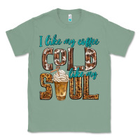 Sage i like my coffee cold like my soul Classic Tee - texasbilliewilder