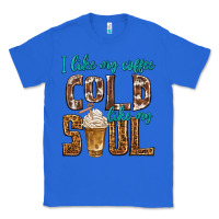 True Royal i like my coffee cold like my soul Classic Tee - texasbilliewilder