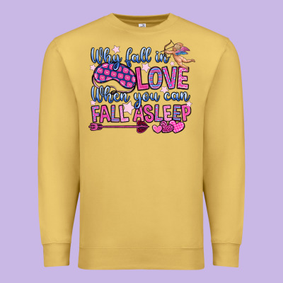 Why Fall In Love When You Can Fall Asleep Premium Sweatshirt Designed By Oliviacreatesart