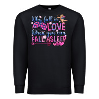 Black why fall in love when you can fall asleep Premium Sweatshirt - OliviaCreatesArt