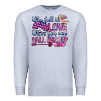 Heather Grey why fall in love when you can fall asleep Premium Sweatshirt - OliviaCreatesArt