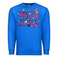 True Royal why fall in love when you can fall asleep Premium Sweatshirt - OliviaCreatesArt