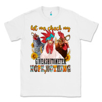 White let me check my giveashitometer Classic Tee - texasbilliewilder