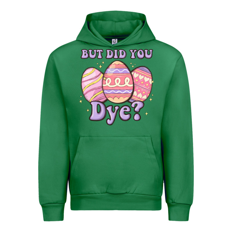 But Did You Dye Urban Hoodie by MaliasSmallBusiness | Teevron