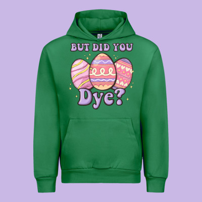 But Did You Dye Urban Hoodie Designed By Maliassmallbusiness