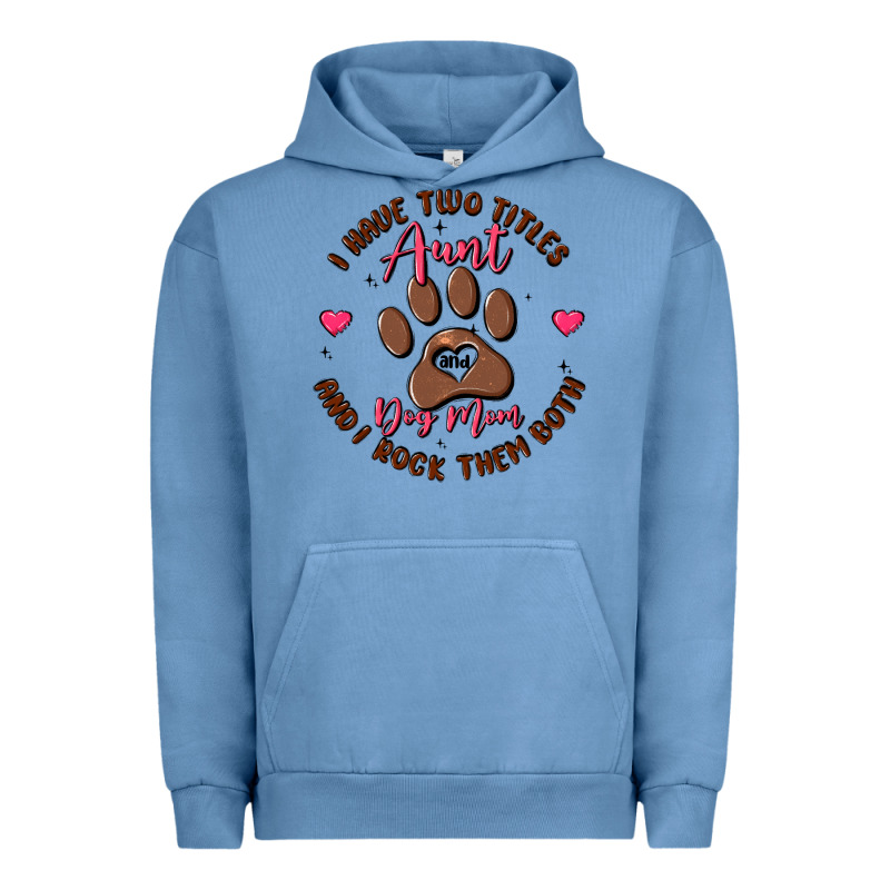 I Have Two Titles Aunt And Dog Mom Urban Hoodie by MaliasSmallBusiness | Teevron
