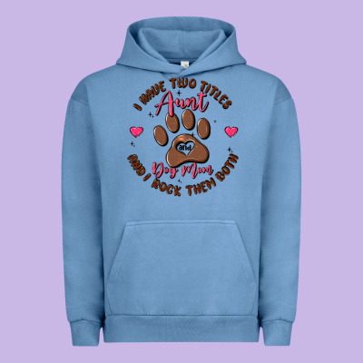 I Have Two Titles Aunt And Dog Mom Urban Hoodie Designed By Maliassmallbusiness