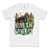 White ride em cowboy Classic Tee - texasbilliewilder