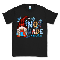 Black not made for winter with gnome Classic Tee - Zillion Design Studio