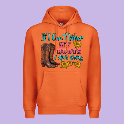If I Can't Wear My Boots I Ain't Going Premium Hoodie Designed By Barkaloodesign