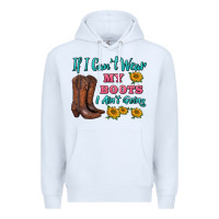 White if i can't wear my boots i ain't going Premium Hoodie - BarkalooDesign