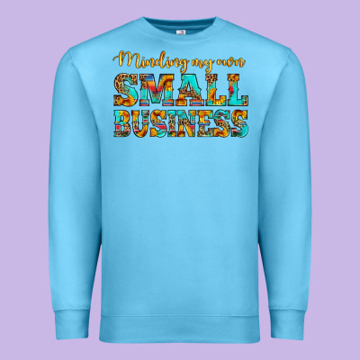 Minding My Own Small Business Premium Sweatshirt Designed By Hra Design Shop