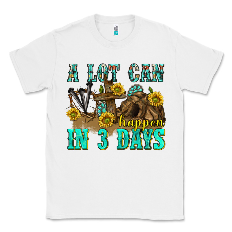 A Lot Can Happen In 3 Days Western Classic Tee by texasbilliewilder | Teevron