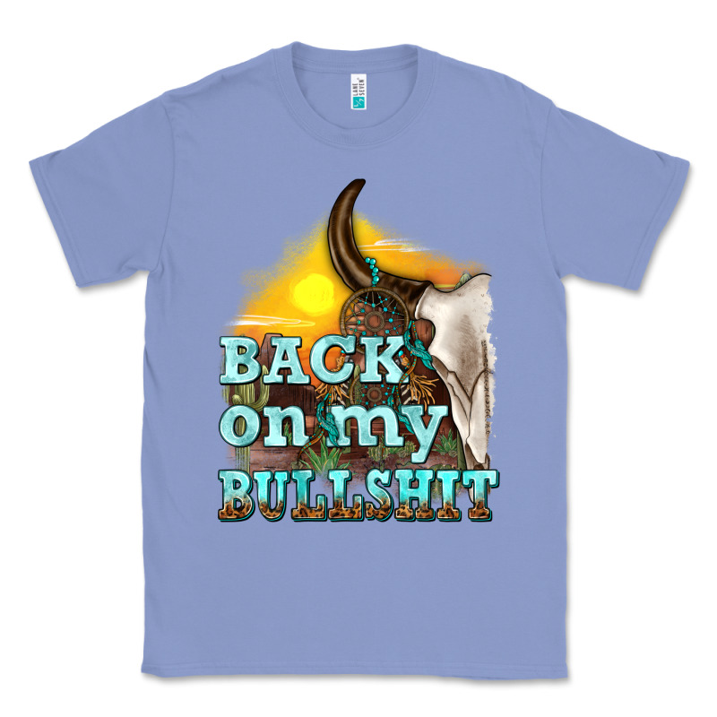 Back On My Bullshit Classic Tee by texasbilliewilder | Teevron