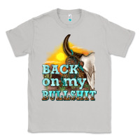 Moon Dust back on my bullshit Classic Tee - texasbilliewilder