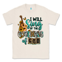 Natural i will sing of the goodness of god Classic Tee - RanaPortraitStore