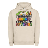 Pigment French Oak if nothing ever changed thered be no butterflies Urban Hoodie - MaliasSmallBusiness