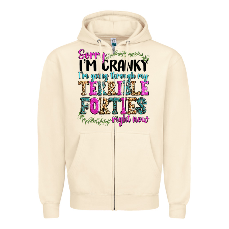 Sorry Im Cranky Im Going Through My Terrible Forti Zipper Hoodie by texasbilliewilder | Teevron