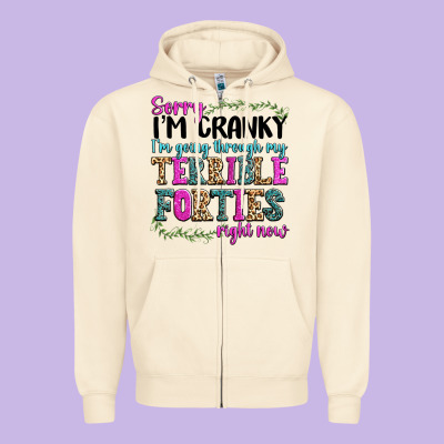 Sorry Im Cranky Im Going Through My Terrible Forti Zipper Hoodie Designed By Texasbilliewilder