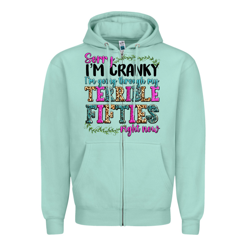 Sorry I’m Cranky I’m Going Through My Terrible Zipper Hoodie by texasbilliewilder | Teevron