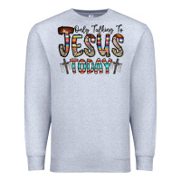 Heather Grey only talking jesus today Premium Sweatshirt - CowhideDigitalArt
