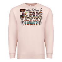 Pale Pink only talking jesus today Premium Sweatshirt - CowhideDigitalArt