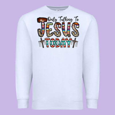 Only Talking Jesus Today Premium Sweatshirt Designed By Cowhidedigitalart