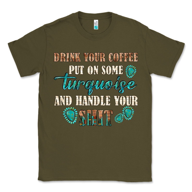 Drink Your Coffee And Handle Your Shit Classic Tee by texasbilliewilder | Teevron