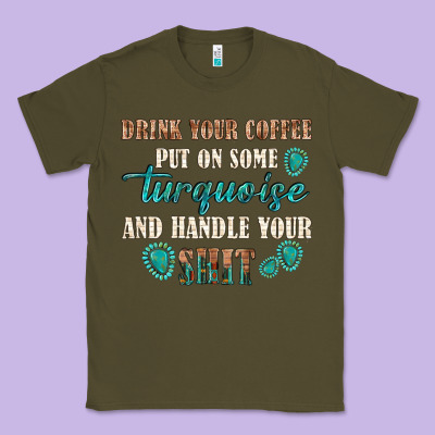 Classic Tee drink your coffee and handle your shit