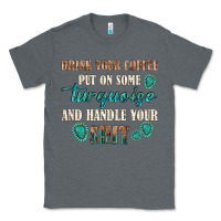 Charcoal Heather drink your coffee and handle your shit Classic Tee - texasbilliewilder