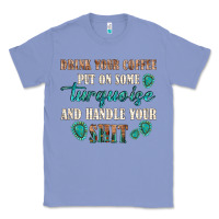 Colony Blue drink your coffee and handle your shit Classic Tee - texasbilliewilder