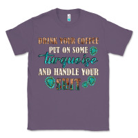 Lavender drink your coffee and handle your shit Classic Tee - texasbilliewilder