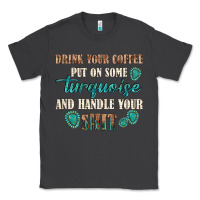 Smoke drink your coffee and handle your shit Classic Tee - texasbilliewilder
